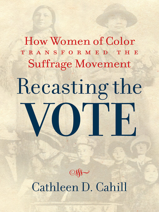 Title details for Recasting the Vote by Cathleen D. Cahill - Wait list